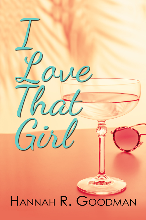 Book Blitz I Love That Girl by Hannah R. Goodman The Reading Life